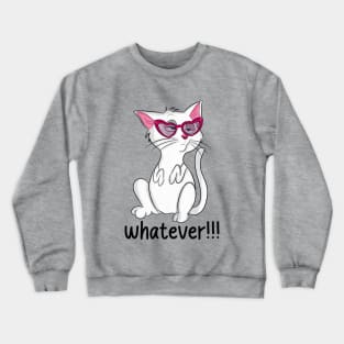 Whatever Attitude cat Crewneck Sweatshirt